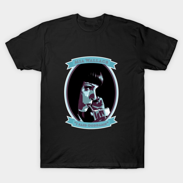 Mia Wallace - I said Goddamn! T-Shirt by Randomart